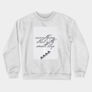Everything Start With Small Step Crewneck Sweatshirt